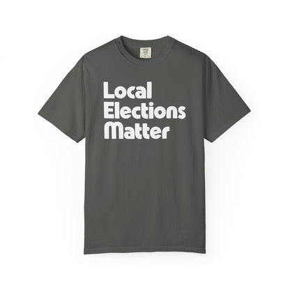 Local Elections Matter Tee