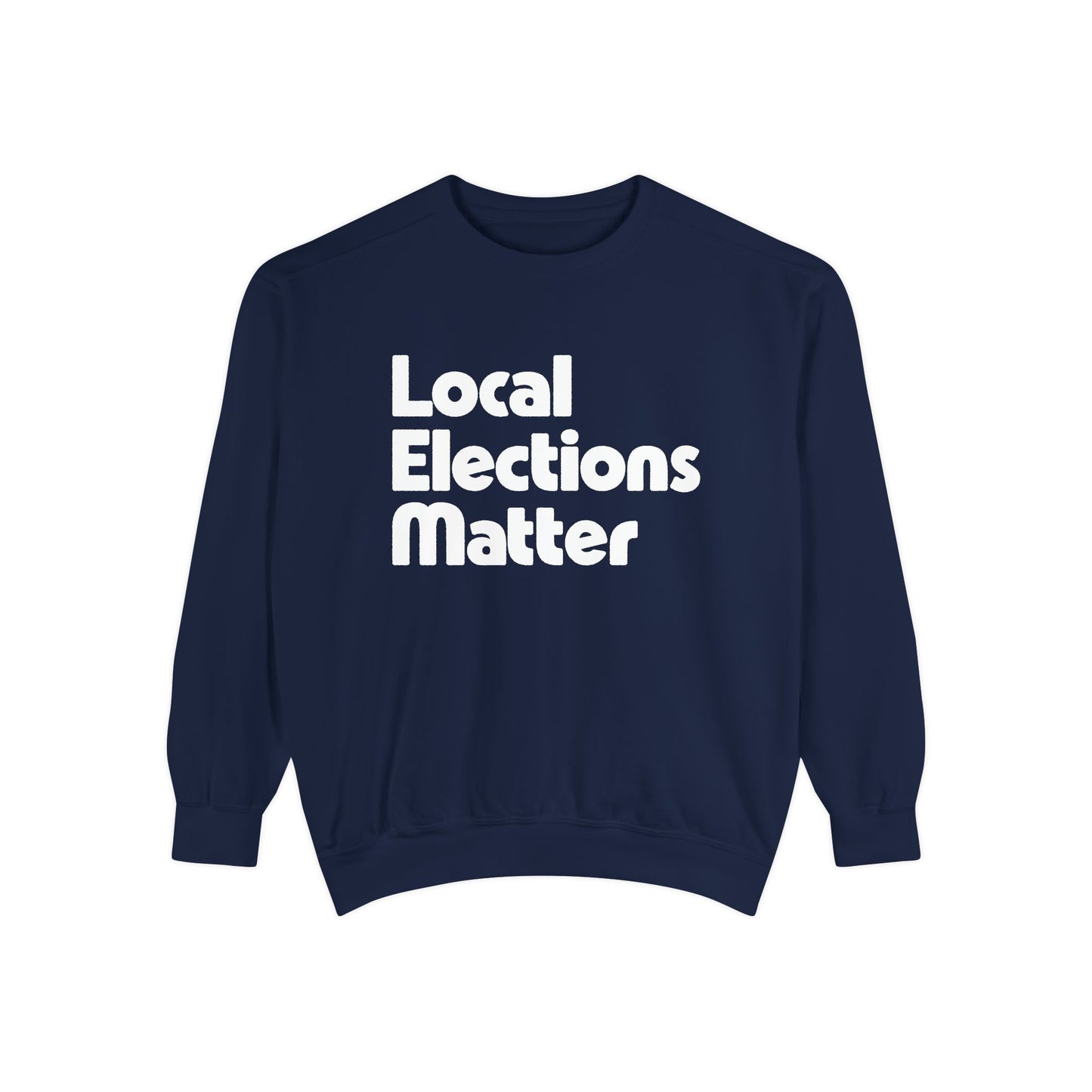 Local Elections Matter Sweatshirt