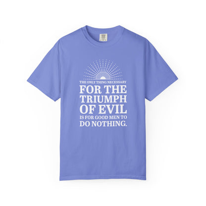 For the Triumph of Evil Quote Tee