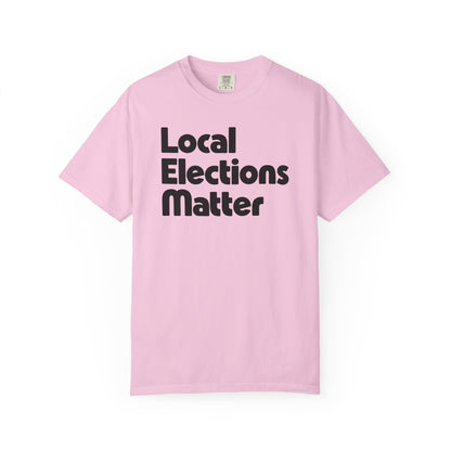Local Elections Matter Tee