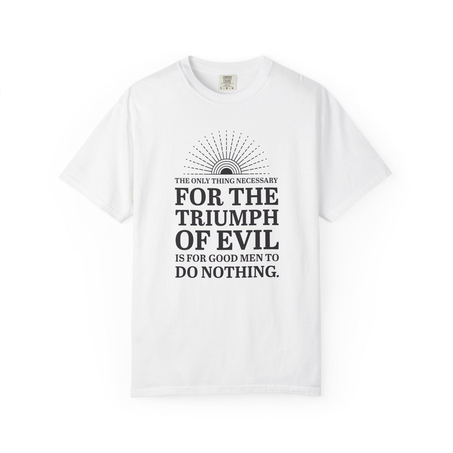 For the Triumph of Evil Quote Tee