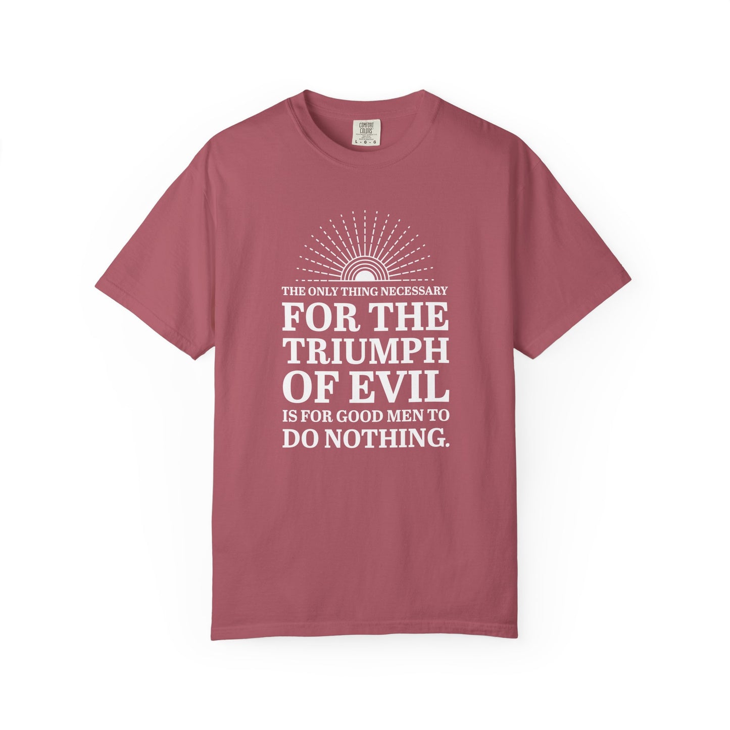 For the Triumph of Evil Quote Tee