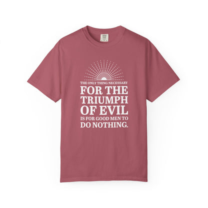 For the Triumph of Evil Quote Tee