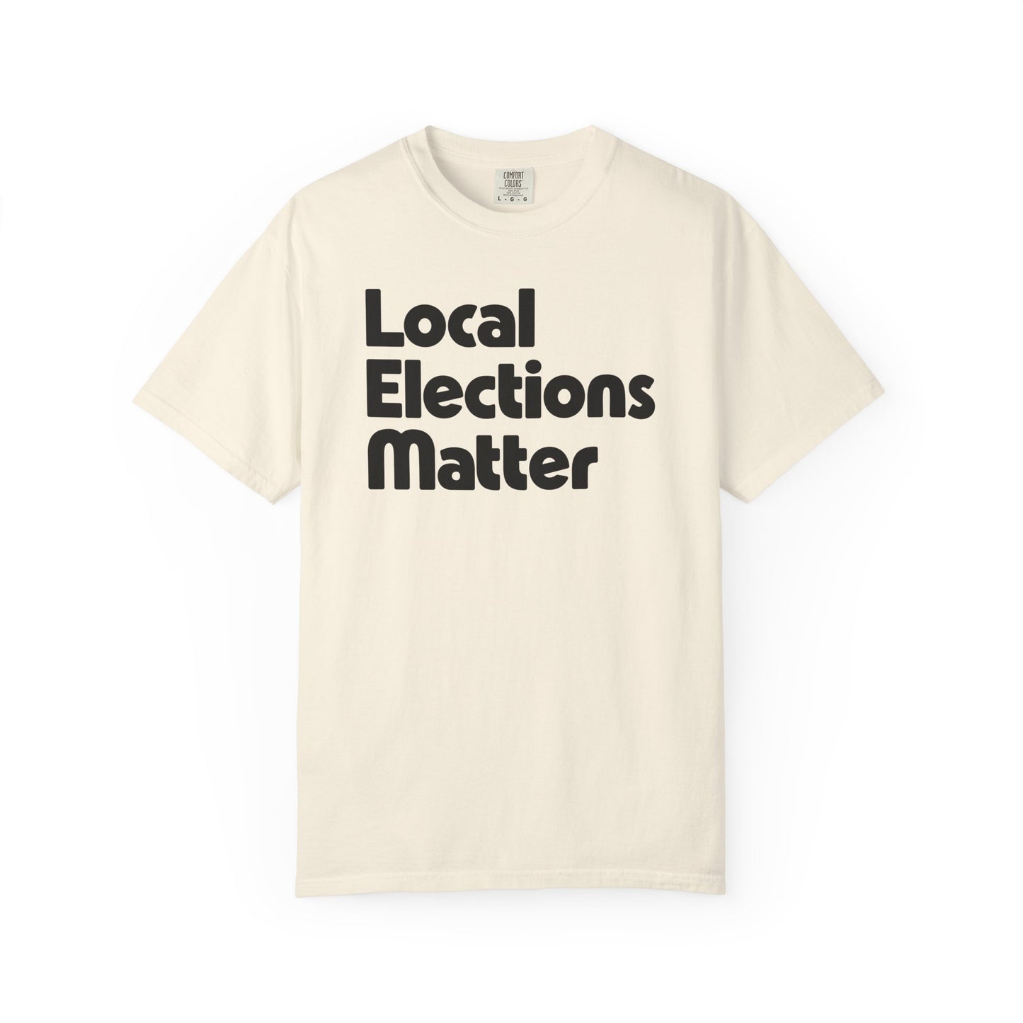 Local Elections Matter Tee