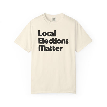 Local Elections Matter Tee
