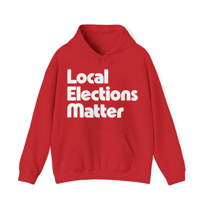 Local Elections Matter Hoodie