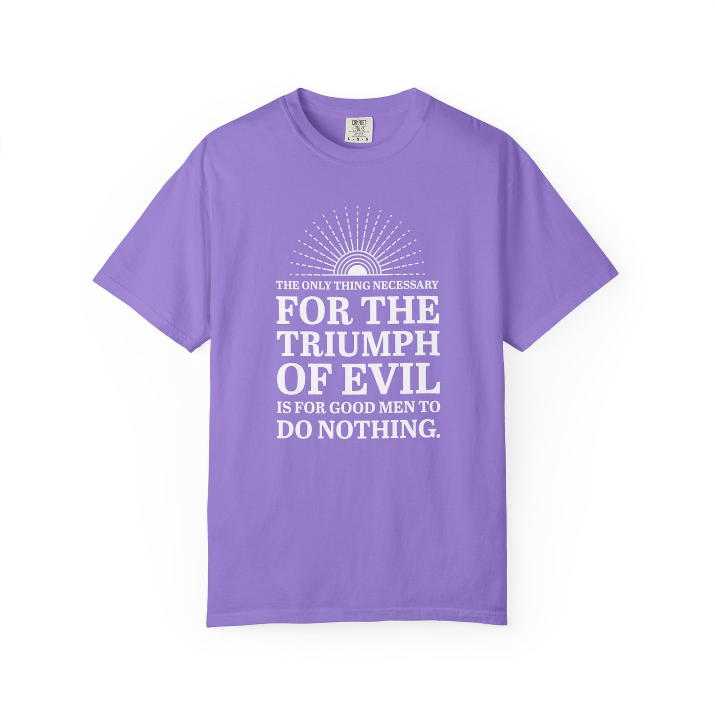 For the Triumph of Evil Quote Tee