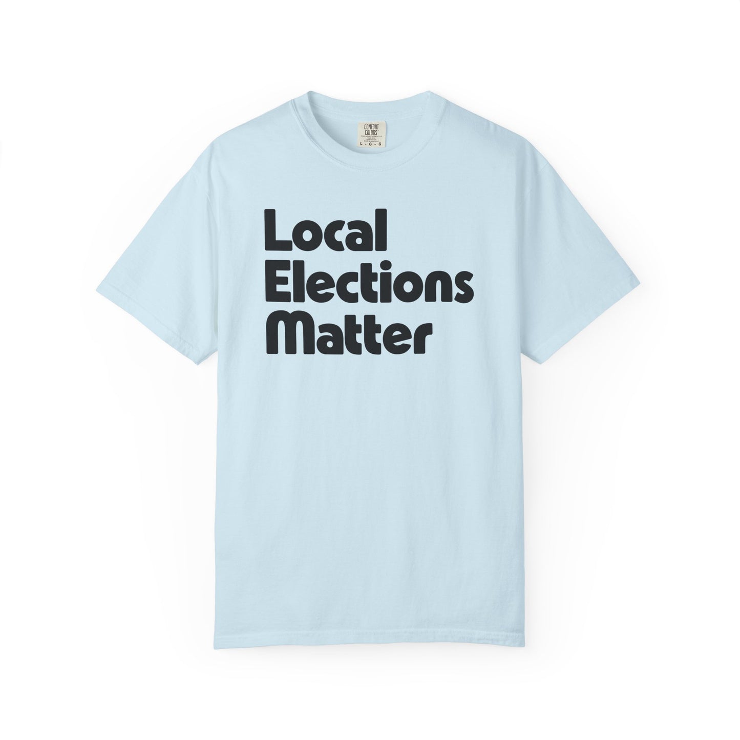 Local Elections Matter Tee