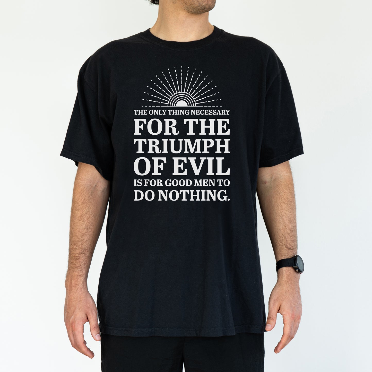 For the Triumph of Evil Quote Tee