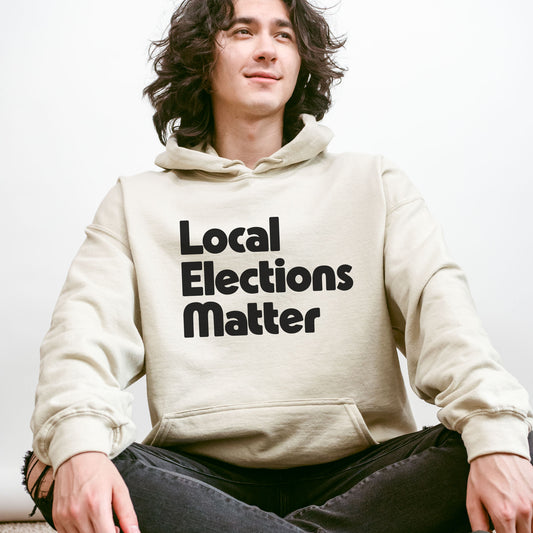 Local Elections Matter Hoodie