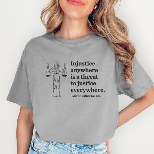 Injustice Anywhere Quote Tee
