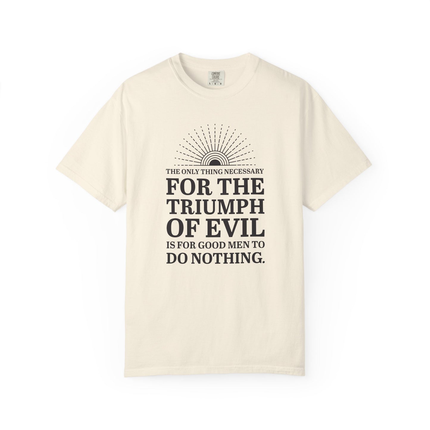 For the Triumph of Evil Quote Tee
