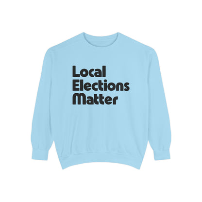 Local Elections Matter Sweatshirt
