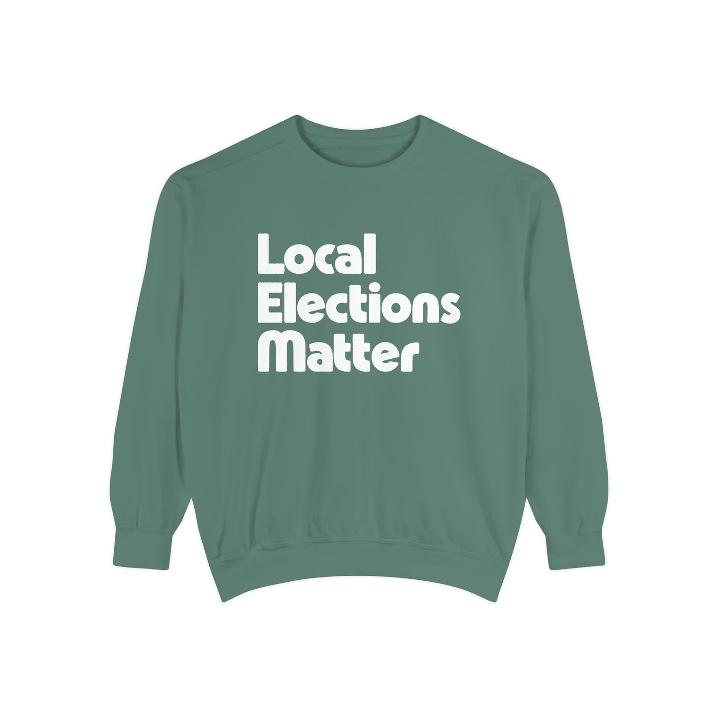 Local Elections Matter Sweatshirt
