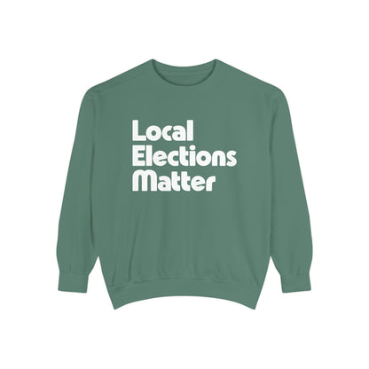 Local Elections Matter Sweatshirt