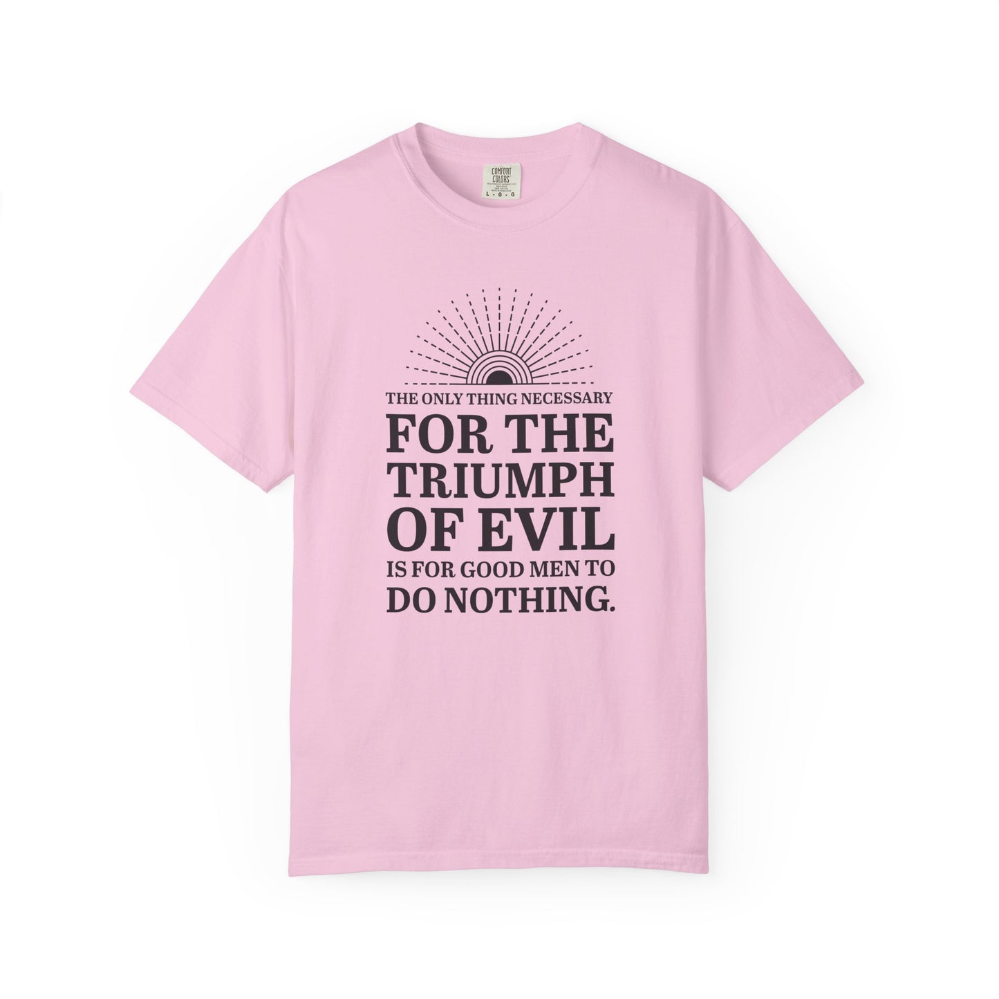 For the Triumph of Evil Quote Tee
