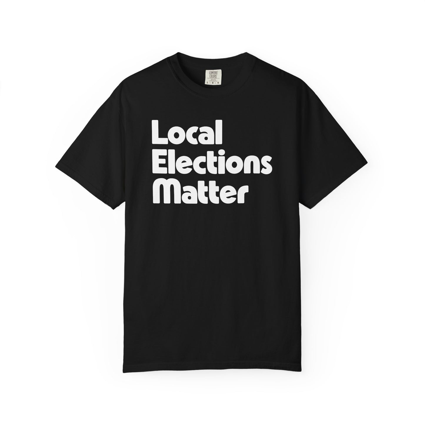 Local Elections Matter Tee