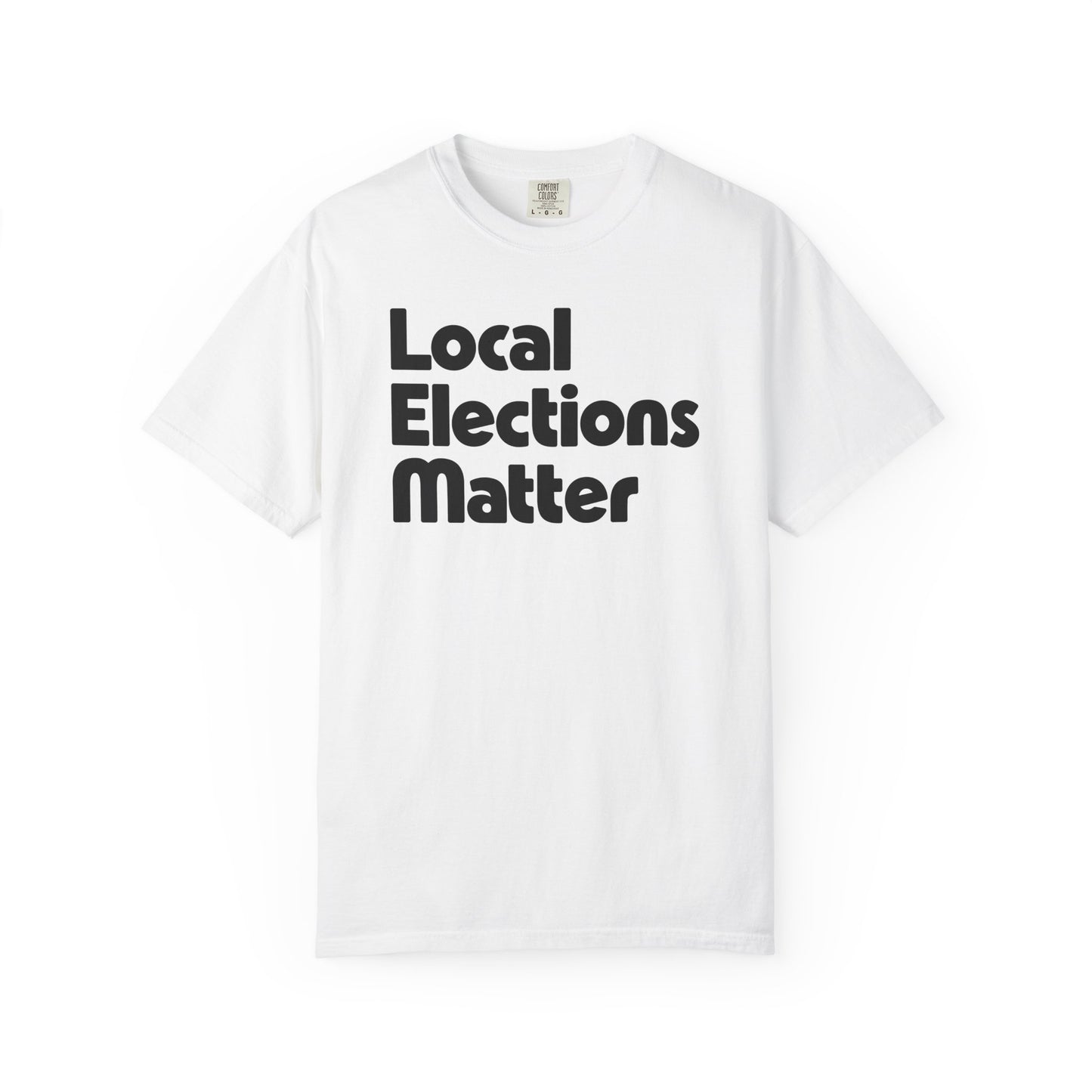 Local Elections Matter Tee