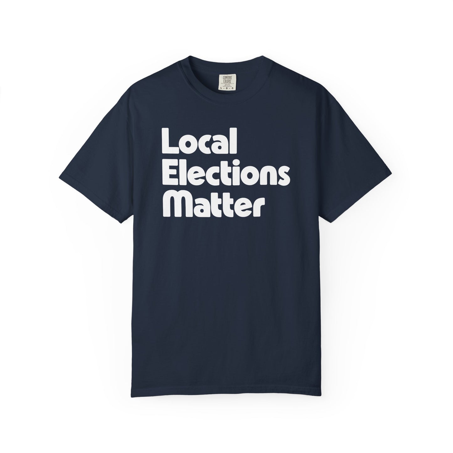 Local Elections Matter Tee