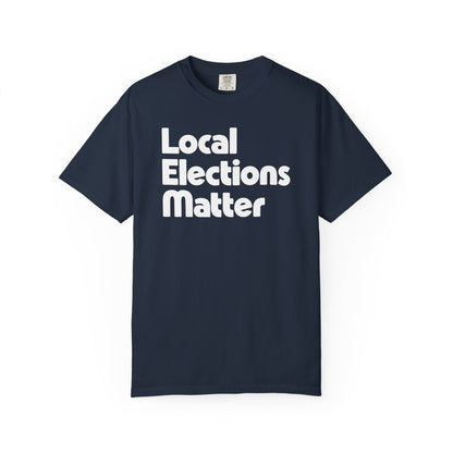 Local Elections Matter Tee