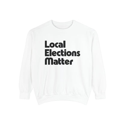 Local Elections Matter Sweatshirt