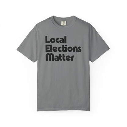 Local Elections Matter Tee