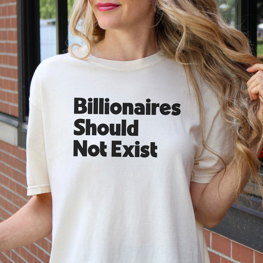 Billionaires Should Not Exist Tee