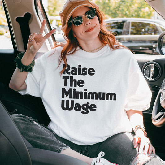 Raise The Minimum Wage Tee